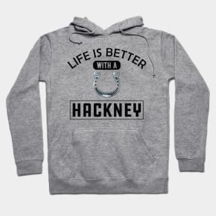 Hackney Horse - Life is better with a Hackney Hoodie